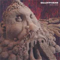 Brainworms - Which is Worse - CD (2007)